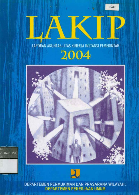 Lakip : Laporan Akuntabilitas Kinerja Instansi Pemerintah - Departemen Permukiman dan Prasarana Wilayah/ Departemen Pekerjaan Umum