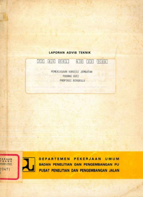 Laporan Advis Teknik Pemeriksaan Kondisi Jembatan Padang Guci Propinsi Bengkulu - Pusat Penelitian dan Pengembangan Jalan