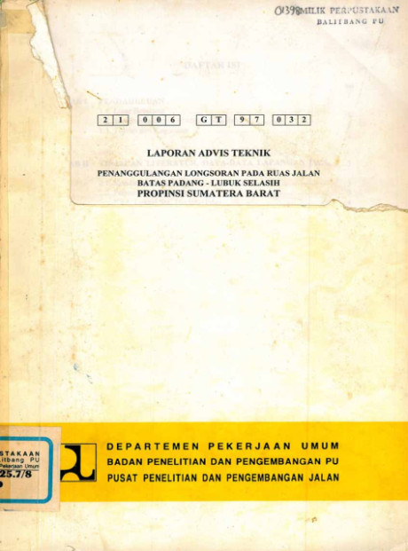 Laporan Advis Teknik Penanggulangan Longsoran pada Ruas Jalan Batas Padang - Lubuk Selasih Propinsi Sumatera Barat - Pusat Penelitian dan Pengembangan Jalan