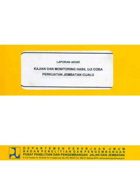 Laporan Akhir Kajian dan Monitoring Hasil Uji Coba Perkuatan Jembatan Cijalu - et all., Setyo Hardono, Deni Z., Anton Surviyanto