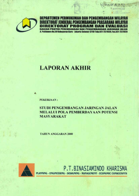 Laporan Akhir Pekerjaan Studi Pengembangan Jaringan Jalan Melalui Pola Pemberdayaan Potensi Masyarakat - PT. Binasiamindo Kharisma