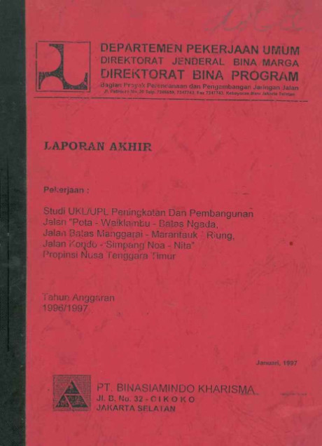 Laporan Akhir Pekerjaan Studi UKL/UPL Peningkatan dan Pembangunan Jalan "Pota-Waiklambu-Batas Ngada, Jalan Batas Manggarai-Marantauk-Riung, Jalan Kondo-Simpang Noa-Nita" Propinsi Nusa Tenggara Timur - PT Binasiamindo Kharisma