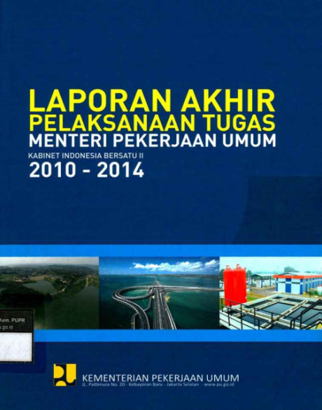 Laporan Akhir Pelaksanaan Tugas Menteri Pekerjaan Umum Kabinet Indonesia Bersatu II 2010 - 2014 - Kementerian Pekerjaan Umum