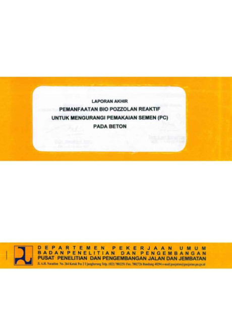 Laporan Akhir Pemanfaatan Bio Pozzolan Reaktif untuk Mengurangi Pemakaian Semen (PC) Pada Beton - et all., Roestaman, L:ien Surhalinah, Muktar Soedin