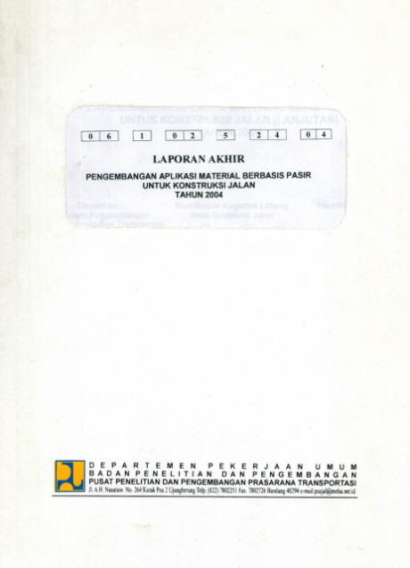 Laporan Akhir Pengembangan Aplikasi Material Berbasis Pasir untuk Konstruksi Jalan Tahun 2004 - Suhaimi Daud