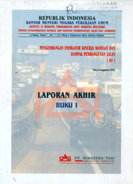 Laporan Akhir Pengembangan Indikator Kinerja Manfaat dan Dampak Pembangunan Jalan (K5) : Buku 1 - PT. Wiraguna Tani