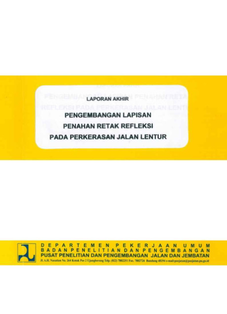 Laporan Akhir Pengembangan Lapisan Penahan Retak Refleksi pada Perkerasan Jalan Lentur - et all., Kurniadji, Nono, R. Anwar Yamin