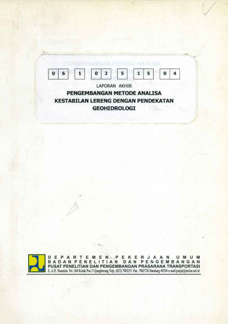 Laporan Akhir Pengembangan Metoda Analisa Kestabilan Lereng dengan Pendekatan Geohidrologi - et all., Marzuki, M. Suherman, Saroso BS.