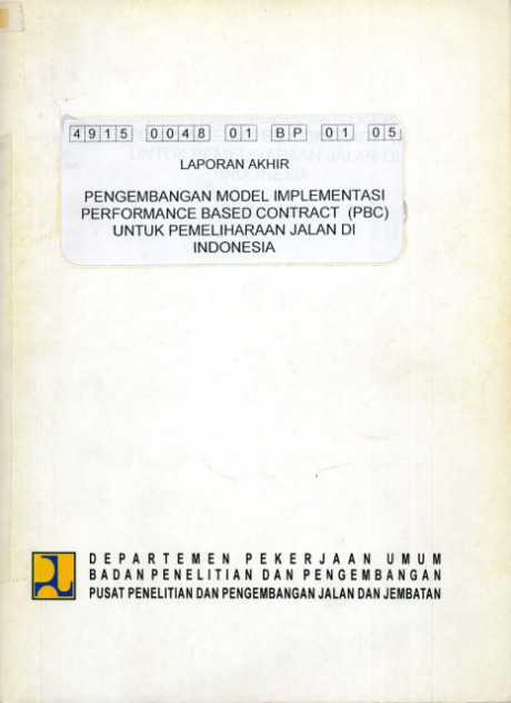 Laporan Akhir Pengembangan Model Implementasi Performance Based Contract (PBC) untuk Pemeliharaan Jalan di Indonesia - et all., Djoko Widajat, Dadang Achmad Syarifudin, Ade Iskandar