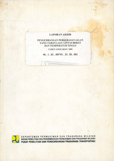 Laporan Akhir Pengembangan Perkerasan Jalan yang Tahan Lalu Lintas Berat dan Temperatur Tinggi - Iriansyah, Suhaili, Tjitjik W. S.