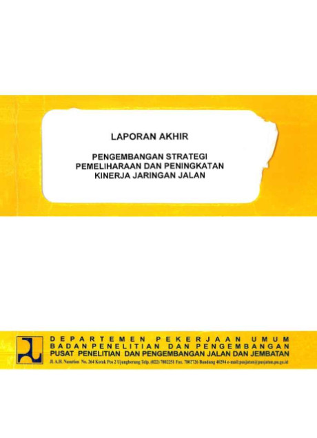 Laporan Akhir Pengembangan Strategi Pemeliharaan dan Peningkatan Kinerja Jaringan Jalan - et all., Doni J. Widiantono, Lanalyawati, Erry Ch. Martias