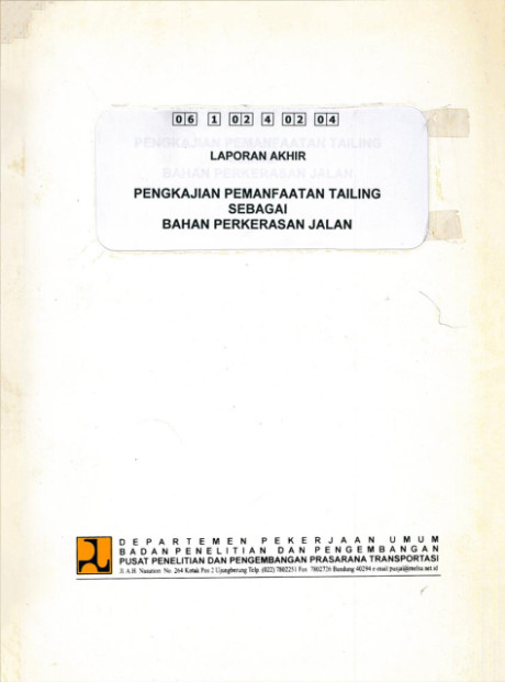 Laporan Akhir Pengkajian Pemanfaatan Tailing sebagai Bahan Perkerasan Jalan - et all., Wayan Dharmayasa, Furqon Affandi, Siegfried