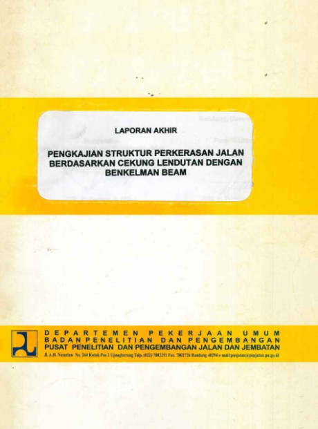 Laporan Akhir Pengkajian Struktur Perkerasan Jalan Berdasarkan Cekung Lendutan dengan Bengkelman Beam - et all., Mintardjo, Furqon Affandi, Neni Kusnianti