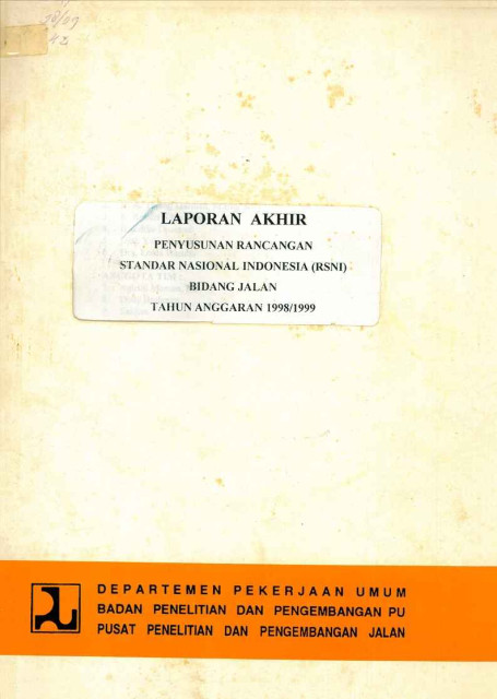 Laporan Akhir Penyusunan Rancangan Standar Nasional Indonesia (RSNI) Bidang Jalan Tahun Anggaran 1998/1999 - et all., A. Tatang Dachlan, Rahadi Sukirman, Robert Sihombing