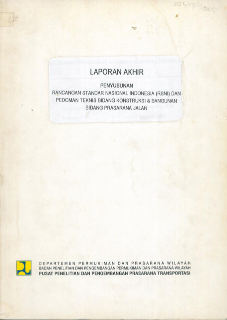 Laporan Akhir Penyusunan Rancangan Standar Nasional Indonesia (RSNI) dan Pedoman Teknis Bidang Konstruksi & Bangunan Bidang Prasarana Jalan - I Ketut Darsana, Andri Herdianti, Ida Rumkita Sebayang, et all., Dian Yuliantini