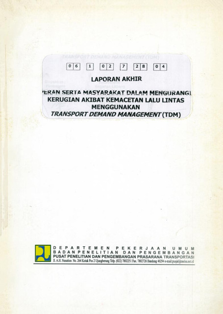 Laporan Akhir Peran Serta Masyarakat dalam Mengurangi Kerugian Akibat Kemacetan Lalu Lintas Menggunakan Transport Demand Management (TMD) - et all., Agus Bari Sailendra