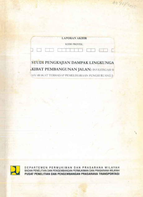 Laporan Akhir Studi Pengkajian Dampak Lingkungan Akibat Pembangunan Jalan : Investigasi Sikap Masyarakat Terhadap Pemeliharaan Fungsi Ruang Jalan - Agus Bari Sailendra