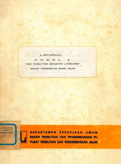 Laporan ANDAL I pada Penelitian Kerusakan Lingkungan Akibat Pengambilan Bahan Jalan - Pusat Penelitian dan Pengembangan Jalan