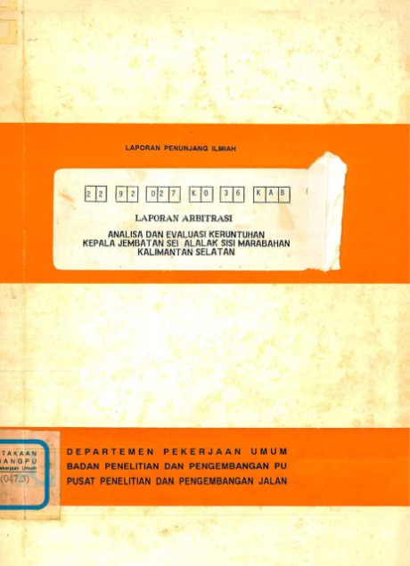 Laporan Arbitasi Analisa dan Evaluasi Keruntuhan Kepala Jembatan Sei Alalak Sisi Marabahan Kalimantan Selatan - Pusat Penelitian dan Pengembangan Jalan