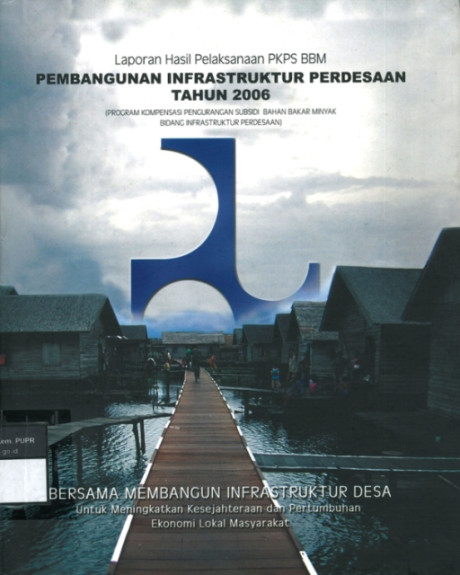 Laporan Hasil Pelaksanaan PKPS BBM Pembangunan Infrastruktur Pedesaan Tahun 2006 - Kementerian Pekerjaan Umum