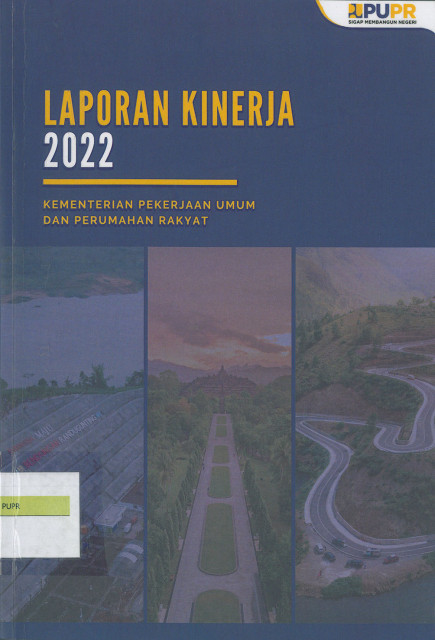 Laporan Kinerja 2022 Kementerian Pekerjaan Umum dan Perumahan Rakyat - Kementerian Pekerjaan Umum dan Perumahan Rakyat