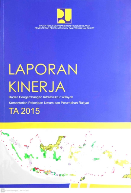 Laporan Kinerja Badan Pengembangan Infrastruktur Wilayah Kementerian PUPR Tahun 2015 - Badan Pengembangan Infrastruktur Wilayah