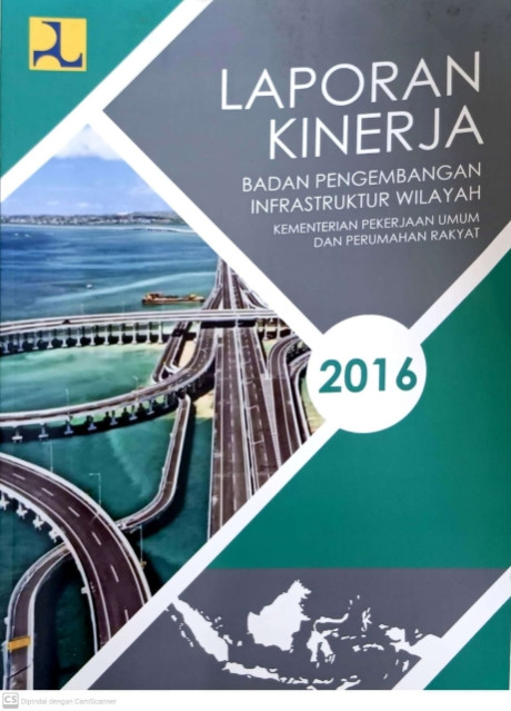 Laporan Kinerja Badan Pengembangan Infrastruktur Wilayah Kementerian PUPR tahun 2016 - Sekretariat BPIW (Penyusun)