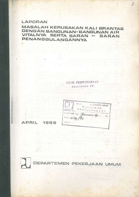 Laporan Masalah Kerusakan Kali Brantas dengan Bangunan-Bangunan Air Vitalnya serta Saran-Saran Penanggulangannya - Departemen Pekerjaan Umum