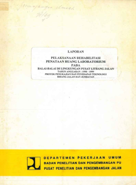 Laporan Pelaksanaan Rehabilitasi Penataan Ruang Laboratorium pada Balai-Balai di Lingkungan Pusat Litbang Jalan Tahun Anggaran 1998-1999 - et all., Tenn Rustandie