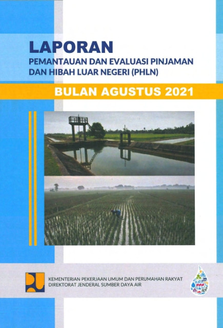 Laporan Pemantauan dan Evaluasi Pinjaman dan Hibah Luar Negeri (PHLN) Bulan Agustus 2021 - Kementerian Pekerjaan Umum dan Perumahan Rakyat, Direktorat Jenderal Sumber Daya Air