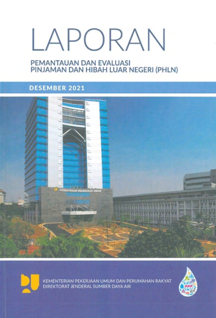 Laporan Pemantauan dan Evaluasi Pinjaman dan Hibah Luar Negeri (PHLN) Bulan Desember 2021 - Kementerian Pekerjaan Umum dan Perumahan Rakyat, Direktorat Jenderal Sumber Daya Air