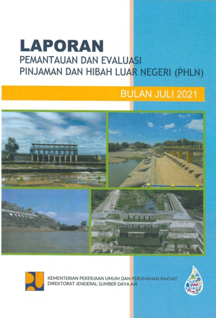 Laporan Pemantauan dan Evaluasi Pinjaman dan Hibah Luar Negeri (PHLN) Bulan Juli 2021 - Kementerian Pekerjaan Umum dan Perumahan Rakyat, Direktorat Jenderal Sumber Daya Air