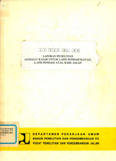 Laporan Penelitian Agregat Kasar untuk Lapis Pondasi Bawah, Lapis Pondasi Atas, Bahu Jalan - et all., Effendi Radia, Djoko Widajat, Eddy Djunaedi