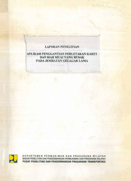 Laporan Penelitian Aplikasi Penggantian Perletakan Karet dan Siar Muai yang Rusak pada Jembatan Gelagar Lama - et all., H. KGS. Ahmad Abdurrohim, Nana Sumarna, Agus Surasno