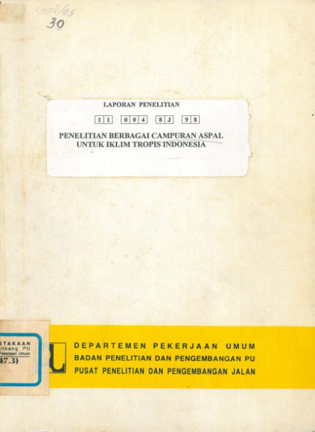 Laporan Penelitian Berbagai Campuran Aspal untuk Iklim Tropis Indonesia - Nyoman Suaryana, Madi Hermadi, Tjitjik W. S., K. A. Zamhari