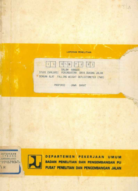 Laporan Penelitian dalam Rangka Studi Evaluasi Peningkatan Daya Dukung Jalan dengan Alat Falling Weight Deflectometer (FWD) Propinsi Jawa Barat - Mintardjo, I Ketut Darsana, Dadang Achmad Syarifudin