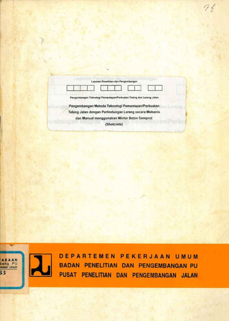 Laporan Penelitian dan Pengembangan Metoda Teknologi Pemantapan/Perkuatan Tebing Jalan dengan Perlindungan Lereng secara Mekanis dan Manual menggunakan Mortar Beton Semprot (Shortcrete) - Eddie Sunaryo, Andi Renald