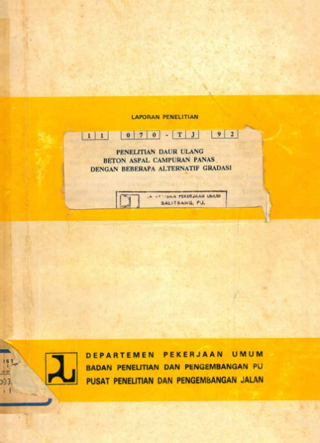 Laporan Penelitian Daur Ulang Beton Aspal Campuran Aspal Campuran Panas dengan Beberapa Alternatif Gradasi - Iriansyah, Irwin Ayub Rais