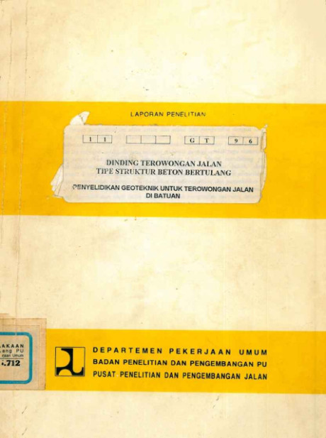 Laporan Penelitian Dinding Terowongan Jalan Tipe Struktur Beton Bertulang : Penyelidikan Geoteknik untuk Terowongan Jalan di Batuan - Pusat Penelitian dan Pengembangan Jalan