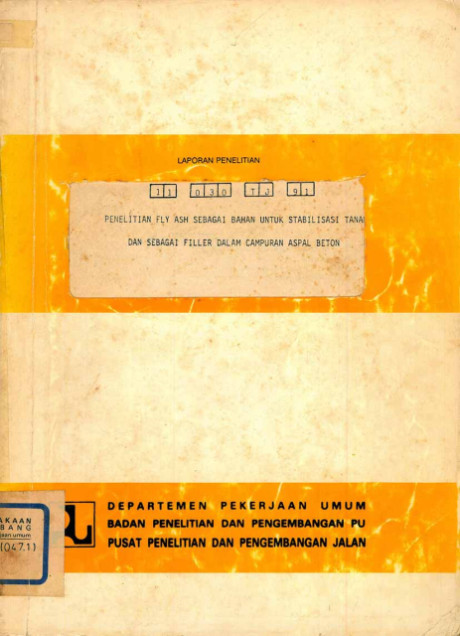 Laporan Penelitian Fly Ash Sebagai Bahan untuk Stabilisasi Tanah dan sebagai Filler dalam Campuran Aspal Beton - Sjamhuri Achmad, Salem Sihombing