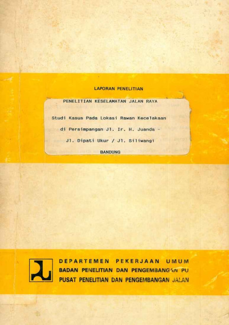 Laporan Penelitian Keselamatan Jalan Raya : Studi Kasus pada Lokasi Rawan Kecelakaan di Persimpangan Jl. Ir/ H. Juanda, Jl. Dipati Ukur / Jl. Siliwangi Bandung - Didik Rudjito