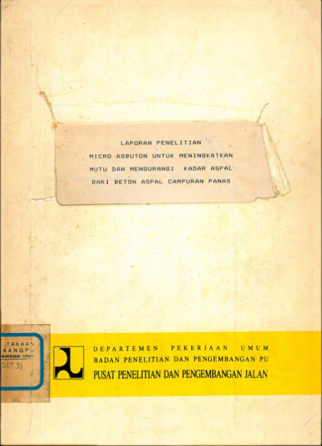 Laporan Penelitian Micro Asbuton untuk Meningkatkan Mutu dan Mengurangi Kadar Aspal dari Beton Aspal Campuran Panas - Pusat Penelitian dan Pengembangan Jalan
