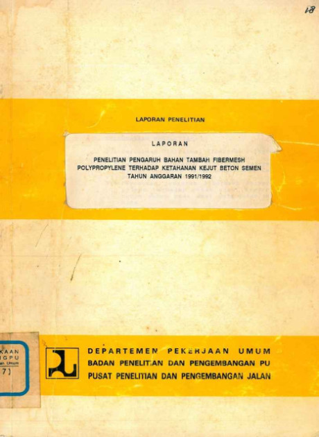 Laporan Penelitian Pengaruh Bahan Tambah Fibermesh PolyPropylene Terhadap Ketahanan Kejut Beton Semen Tahun Anggaran 1991/1992 - Irman Nurdin