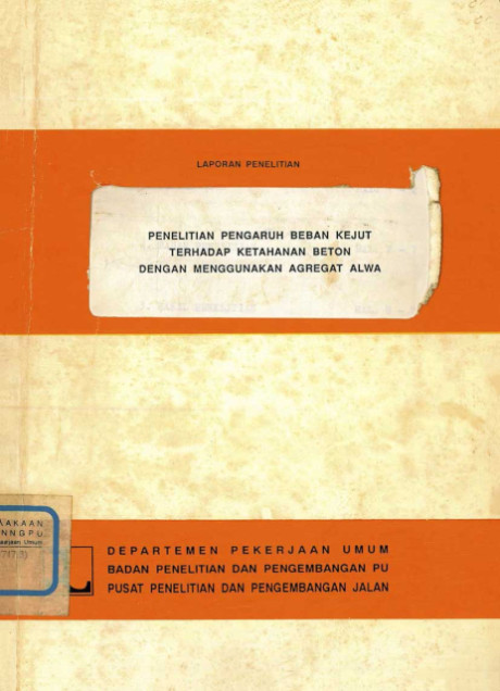 Laporan Penelitian Pengaruh Beban Kejut terhadap Ketahanan Beton dengan Menggunakan Agregat Alwa - Pusat Penelitian dan Pengembangan Jalan