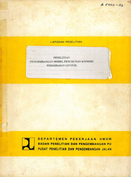 Laporan Penelitian Pengembangan Model Penurunan Kondisi Perkerasan Lentur - Pusat Penelitian dan Pengembangan Jalan