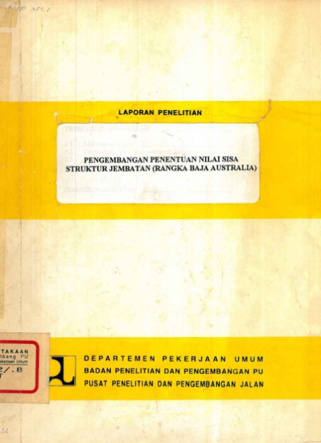 Laporan Penelitian Pengembangan Penentuan Nilasi Sisa Struktur Jembatan (Rangka Baja Australia) - Pusat Penelitian dan Pengembangan Jalan