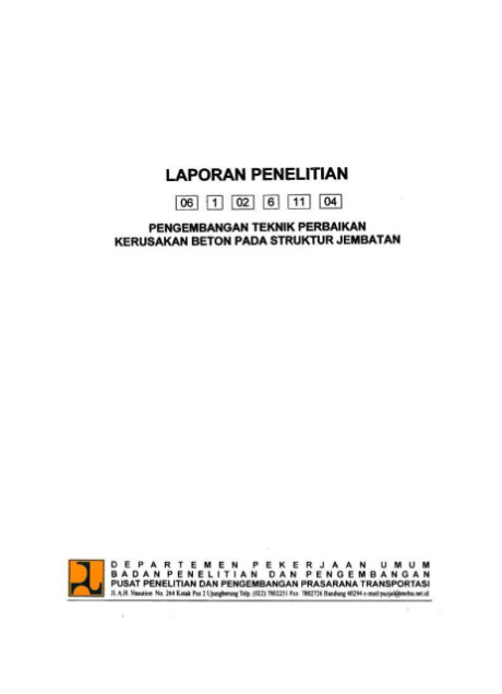 Laporan Penelitian Pengembangan Teknik Perbaikan Kerusakan Beton pada Struktur Jembatan - Panji Krisna Wardana, et all