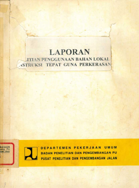 Laporan Penelitian Penggunaan Bahan Lokal untuk Konstruksi Tepat Guna Perkerasan Jalan - Effendi Radia, Endang Hidayat, et all, Awan Setiawan