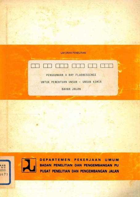 Laporan Penelitian Penggunaan X-Ray Flourescence untuk Penentuan Unsur - Unsur Kimia Bahan Jalan - Pusat Penelitian dan Pengembangan Jalan