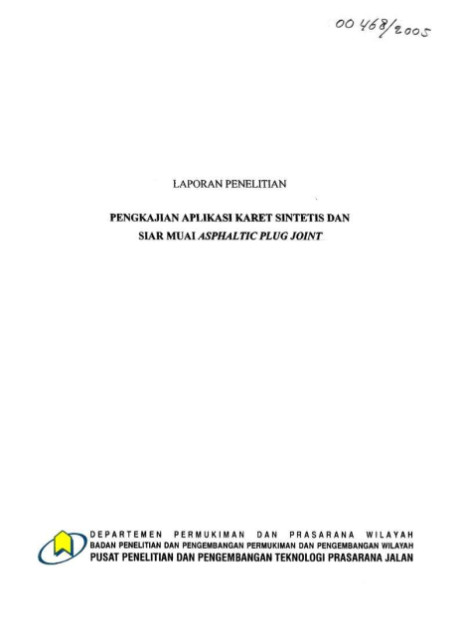 Laporan Penelitian Pengkajian Aplikasi Karet Sintetis dan Siar Muai Asphaltic Plug Joint - et all., H. KGS. Ahmad Abdurrohim, Nana Sumarna, Rustaman